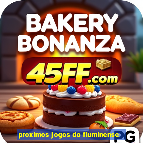 proximos jogos do fluminense